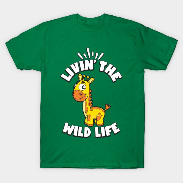 Livin the Wild Life Giraffe Zoo Animals T-Shirt by RAWRTY ANIMALS